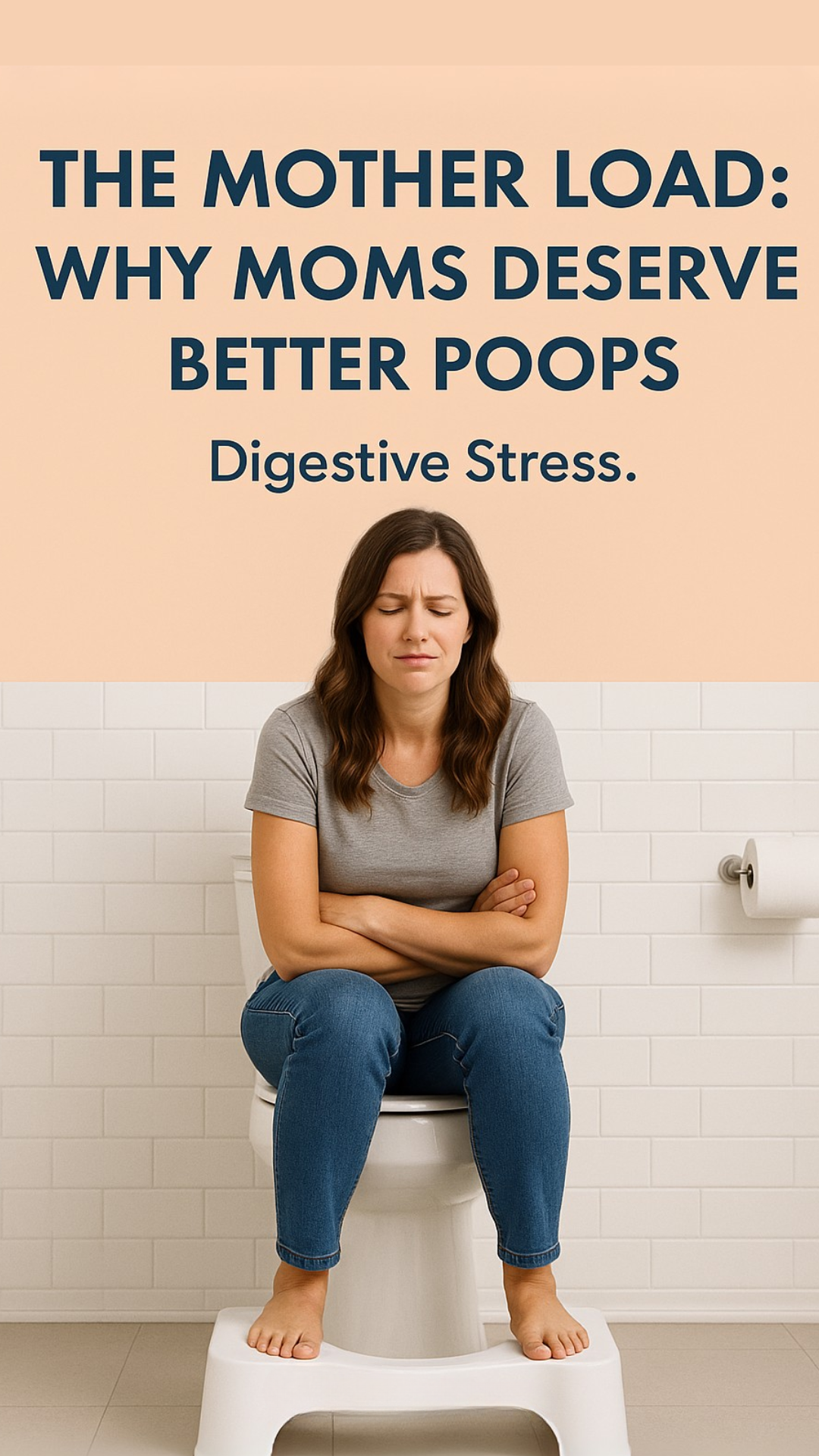 The Mother Load: Why Moms Deserve Better Poops